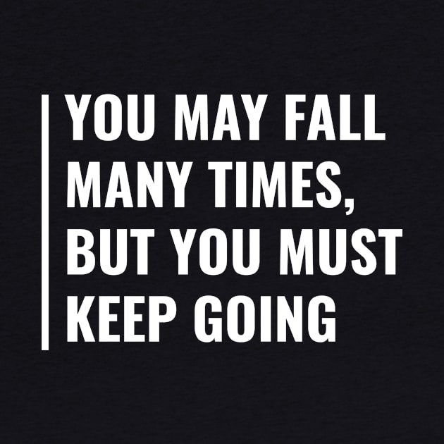 Fall Many Times But Keep Going. Motivation Quote by kamodan